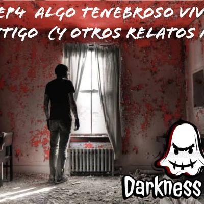 CAPITULO 4 ALGO TENEBROSO VIVE CONTIGO (Y OTROS RELATOS MÁS)