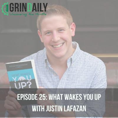 Episode 25: What Wakes You Up with Justin Lafazan