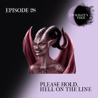 Twilight's Edge | S2 Ep. 28 - Please Hold, Hell On The Line