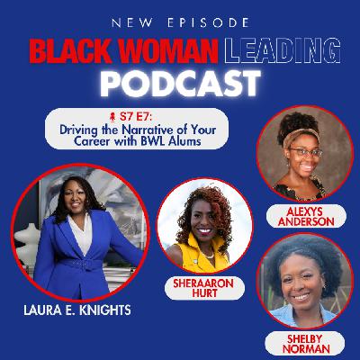 S7E7: Driving the Narrative of Your Career with BWL Alums