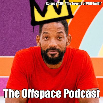 Episode 130 | "The Legend of Will Smith"