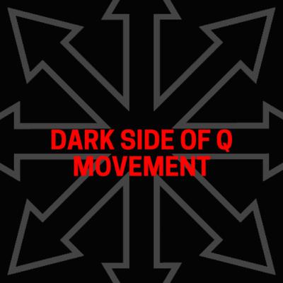 Dark side to the Q Movement
