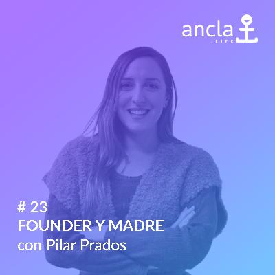 Ancla - Episodio 23 - Founder y  Madre con Pilar Prados