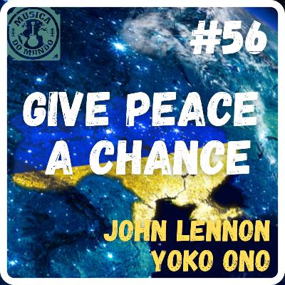EP56 - Give Peace a Chance - John Lennon