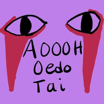 Ep. 6: AOOOOH Oedo Tai