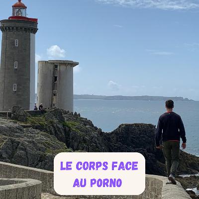 Episode 3 - Le corps face au Porn0 - Louis-Vianney