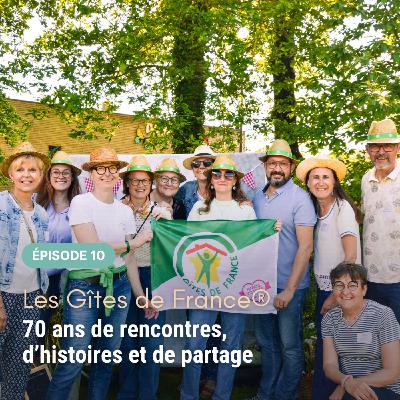Les Gîtes de France® : 70 ans de rencontres, d'histoires et de partage