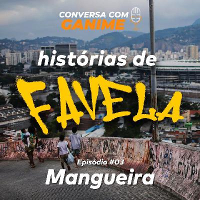 #03 Histórias de Favela: Mangueira