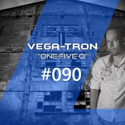 Alex Vega - Vega-Tron "One-Five-O" Episode 090