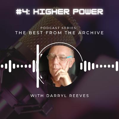 Best From The Archive Series, Episode #4 - Higher Power