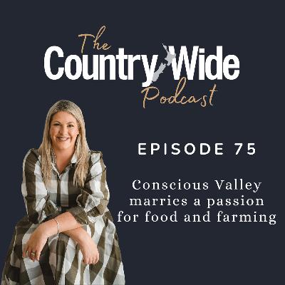 Episode 75 - Conscious Valley marries a passion for food and farming