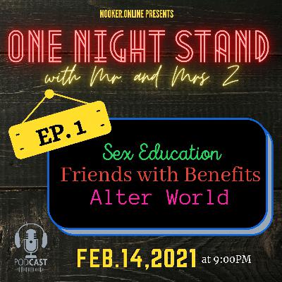 Sex Ed, Friends w/ Benefits, & Alter World