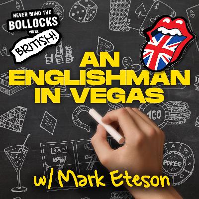 "Fake it till you make it, but be yourself" - An Englishman in Vegas with Mark Eteson
