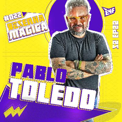 PABLO TOLEDO - RESENHA MÁGICA #22
