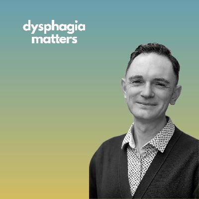 EP 32: Dysphagia beyond head and neck cancer with Ciarán Kenny