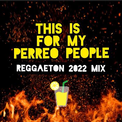 [Special Dj Set] 'This is for my Perreo People' / Reggaeton 2022 Mix