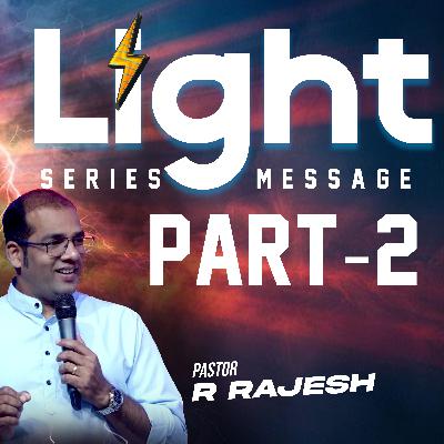Light – Part 2 | Pastor R. Rajesh Light – Part 2 | Pastor R. Rajesh