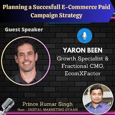 Planning a Succesfull E-Commerce Paid Campaign Strategy with Yaron Been
