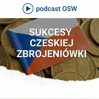 Skąd wzięły się sukcesy czeskiego sektora zbrojeniowego? Skąd wzięły się sukcesy czeskiego sektora zbrojeniowego?