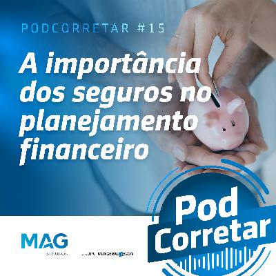 #15 - A importância dos seguros no planejamento financeiro