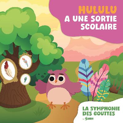 Épisode 3 : Hululu a une sortie scolaire