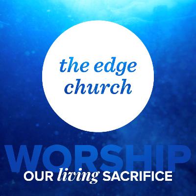 Worship: Our Living Sacrifice