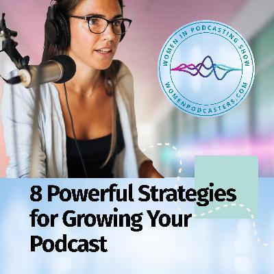8 Powerful Strategies for Growing Your Podcast