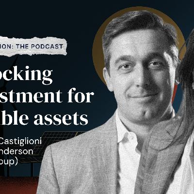 Unlocking investment for flexible assets with Roberto Castiglioni and Helena Anderson (Ikigai Capital)
