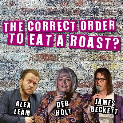 6 - The Correct Order to Eat a Roast? No Beans with a Breakfast!? (Feat Deb Holt) 6 - The Correct Order to Eat a Roast? No Beans with a Breakfast!? (Feat Deb Holt)