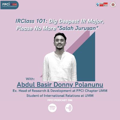 #IRClass 101: Dig Deepest IR Major, Please No More “Salah Jurusan”!!!