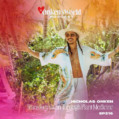 216: Transformation Through Plant Medicine 216: Transformation Through Plant Medicine