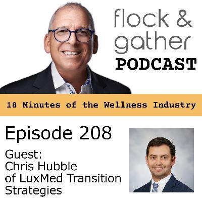 Episode 208 with guest Chris Hubble from LuxMed Transition Strategies