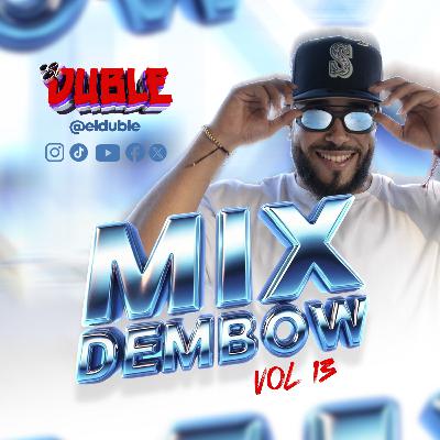 DEMBOW MIX VOL 13 - BIENVENIDA DEL VERANO 2025 - UNA CHICA GOOD, MAMAZOTA, SUAVE, DE PINGA @ELDUBLE