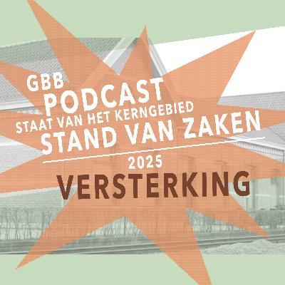GBB Podcast - Staat van het kerngebied 2025 - afl.2: VERSTERKING