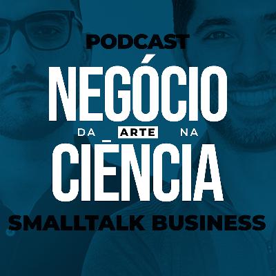 SmallTalk Business | Negócio da Arte na Ciência
