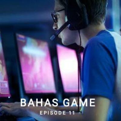 EPS.11 - BAHAS GAME