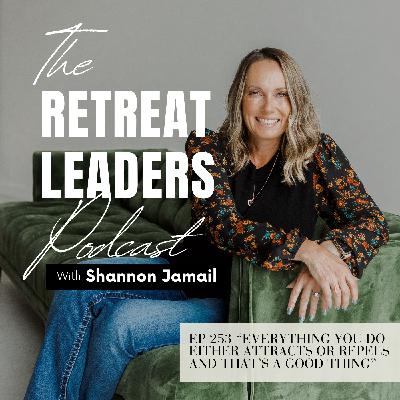 EP 253 Everything You Do Either Attracts or Repels and That's a Good Thing EP 253 Everything You Do Either Attracts or Repels and That's a Good Thing
