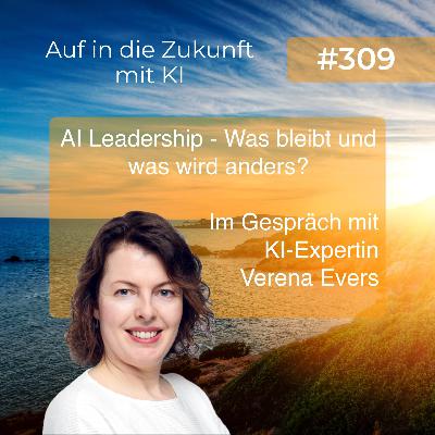 AI Leadership - Was bleibt und was wird anders? Im Gespräch mit KI-Expertin Verena Evers AI Leadership - Was bleibt und was wird anders? Im Gespräch mit KI-Expertin Verena Evers