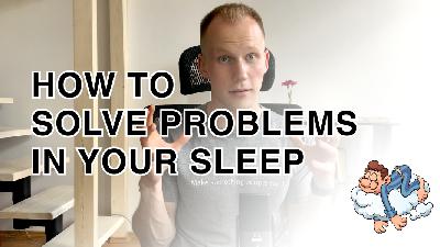 How to Program Yourself to Solve Problems While You Sleep How to Program Yourself to Solve Problems While You Sleep
