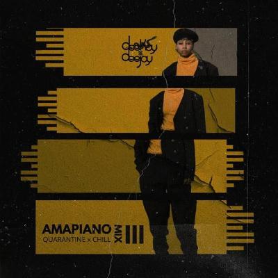Quarantine & Chill Amapiano Mix III by Deekay the DJ