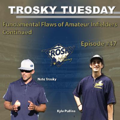 Trosky Tuesday #47 Biggest Flaws Of An Amateur Infielder (cont'd)