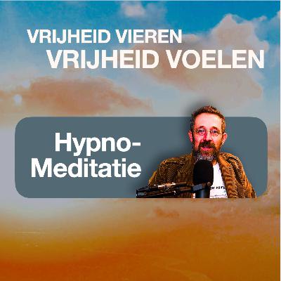 VRIJHEID ECHT KUNNEN VOELEN [HYPNO-MEDITATIE