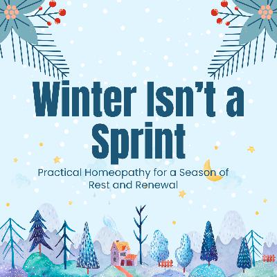 Winter Isn't a Sprint-Homeopathy for a Season of Rest and Renewal Winter Isn't a Sprint-Homeopathy for a Season of Rest and Renewal