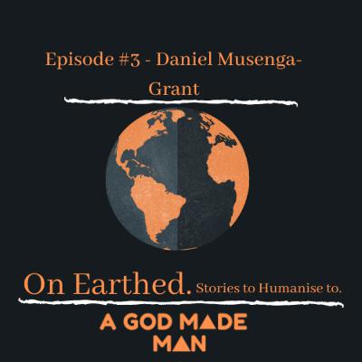 Ep #3 - Daniel Musenga-Grant