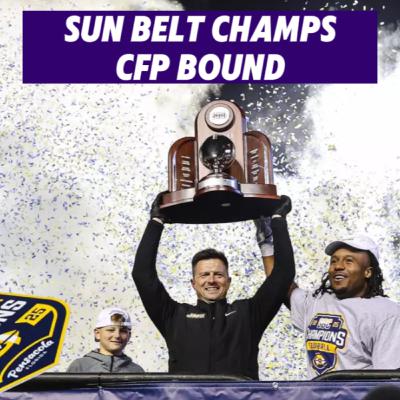 Season 4. Episode 19: A weekend for the ages. Sun Belt Champs and CFP Bound