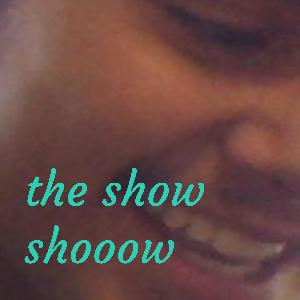 the show shooow