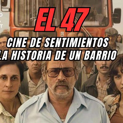 El 47, una película de sentimientos