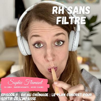 RH Sans Filtre Episode 9 - RH au chômage, le plan concret pour sortir de l'impasse