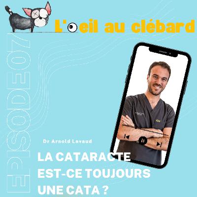 La cataracte est-ce toujours une cata ? La cataracte est-ce toujours une cata ?