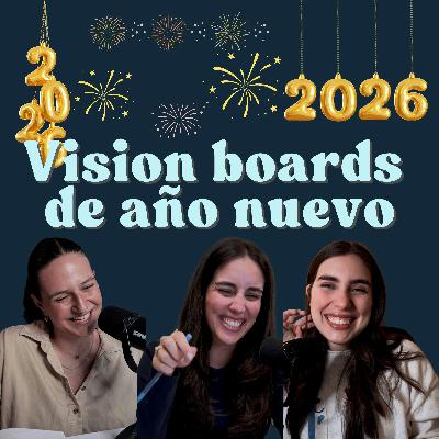 Ep. 206: Nuestros vision boards para año nuevo Ep. 206: Nuestros vision boards para año nuevo